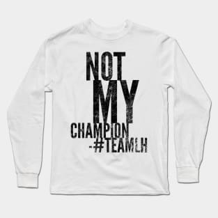 Not My Champion Long Sleeve T-Shirt